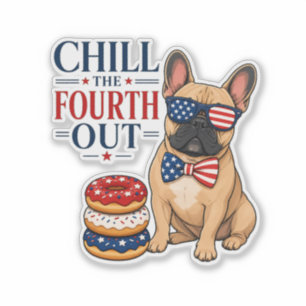 Funny Patriotic Frenchie Chill the Fourth Out Dog Sticker