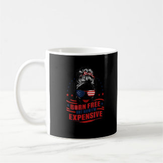 Funny Patriotic Woman Born Free But Now I'm Expens Coffee Mug
