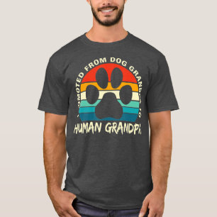 Funny Paw Dog Promoted From Dog Grandpa To Human G T-Shirt