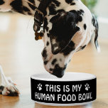 Funny Paw Print Human Food Black Bowl<br><div class="desc">Funny black pet bowl with text " This is my human food bowl ".  Great for pet owners with a cat or dog that loves to eat everything bug actual pet food.</div>