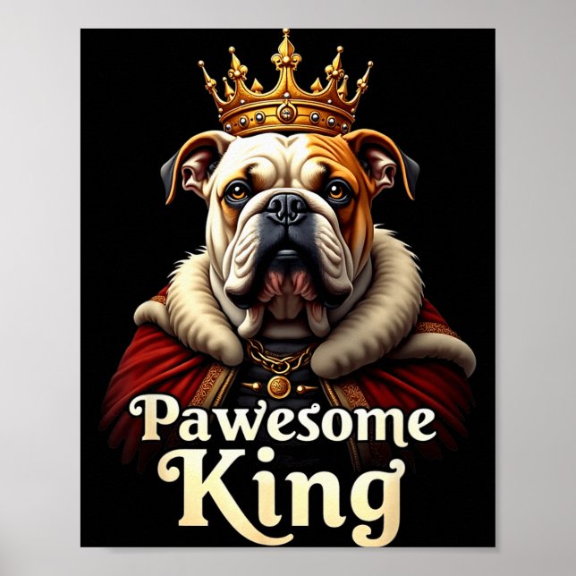 Funny Pawesome English Bulldog King Dog Art  Poster (Front)