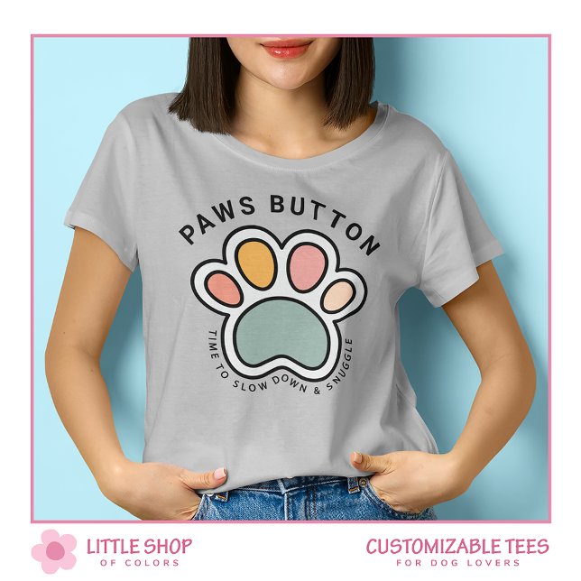 Funny Paws Button Customizable Dog Lover T-Shirt (Creator Uploaded)