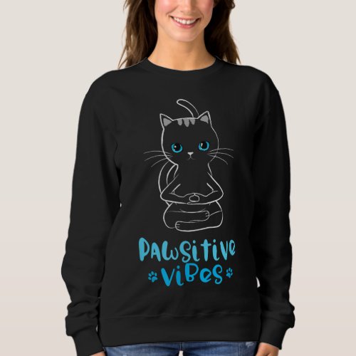 Funny Pawsitive Vibes Yoga Cat Lover Zen Kitty Sweatshirt