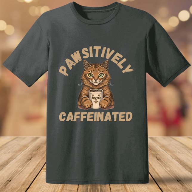 Funny Pawsitively Caffeinated with Cat and Coffee T-Shirt (Creator Uploaded)