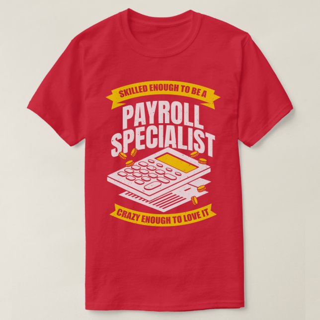 Funny Payroll Specialist Analyst Profession Gift T-Shirt (Design Front)