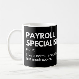 Funny Payroll Specialist Work Saying Coffee Mug