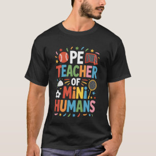 Funny PE Teacher of Mini Humans Sports Fan T-Shirt