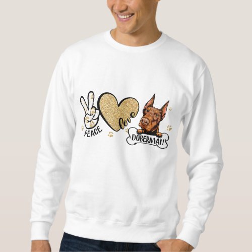 Funny Peace Love Doberman Dog Lover Sweatshirt