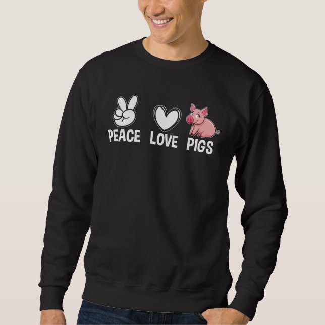 Funny Peace Love Pigs Piglet Farm Sweatshirt (Front)