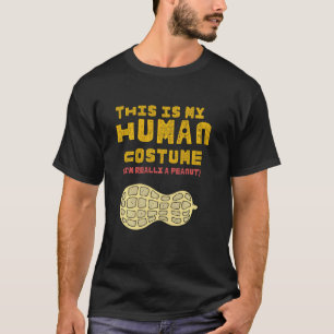 Funny Peanut - This is my Human Costume I'm really T-Shirt