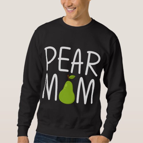 Funny Pear Designs For Mom Women Gardening Vegan P Sweatshirt