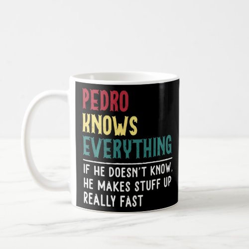 Funny Pedro Know Everything Fathers Day For Grand Coffee Mug