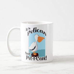  Funny Pelican Not Pel I Cant Sea Bird Motto Coffee Mug