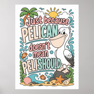 Funny Pelican Pun for Bird Lovers & Birdwatchers Poster