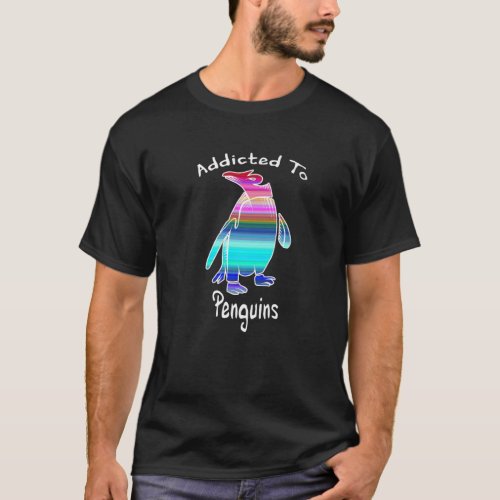 Funny Penguin Addicted To Penguins T_Shirt
