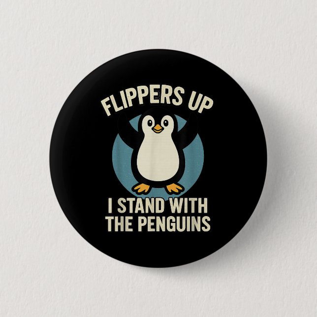 Funny Penguin Flippers Up I Stand With The Penguin Button (Front)