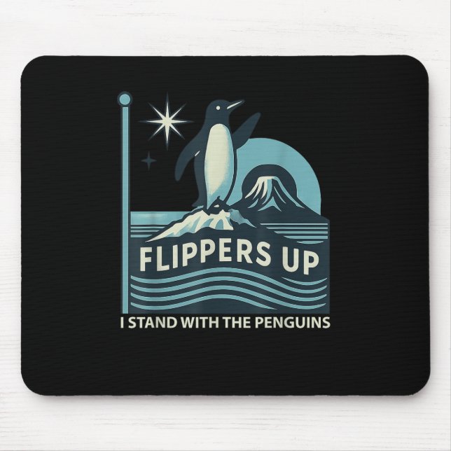 Funny Penguin Flippers Up I Stand With The Penguin Mouse Pad (Front)