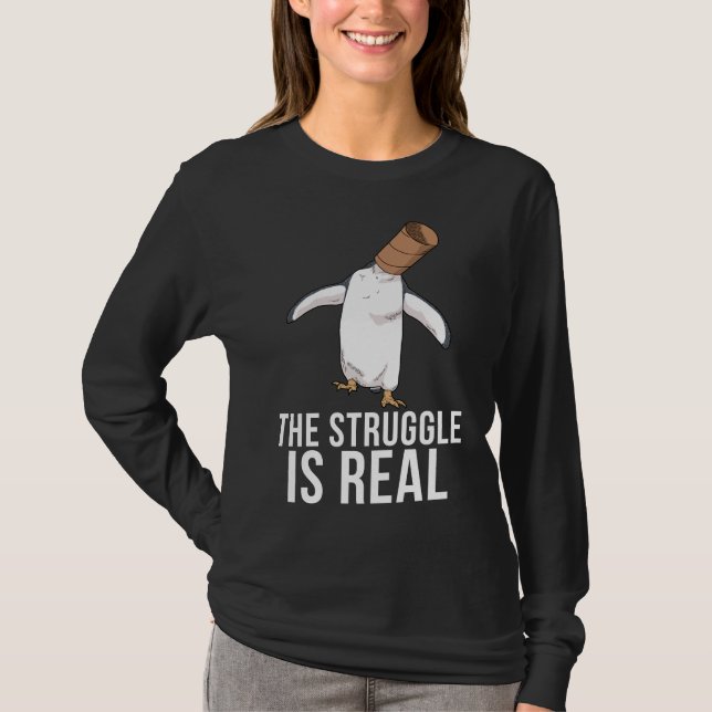 Funny Penguin Gifts Men The Struggle Is Real T-Shirt (Front)
