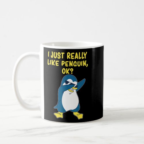 Funny Penguin I Just Really Like Penguins Ok  Coffee Mug