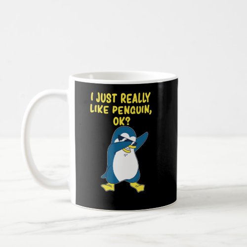 Funny Penguin I Just Really Like Penguins Ok  Coffee Mug