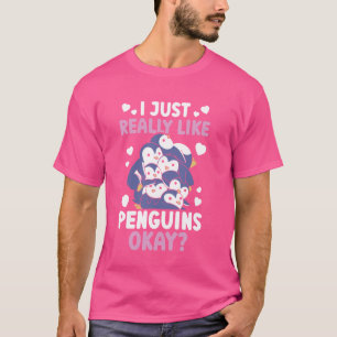 Funny Penguin I Just Really Like Penguins Okay T-Shirt