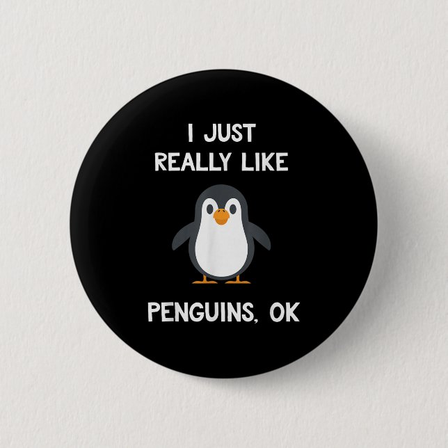Funny Penguin Quote I Just Really Like Penguins Ok Button (Front)