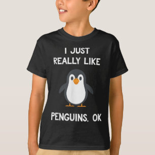 Funny Penguin Quote I Just Really Like Penguins Ok T-Shirt
