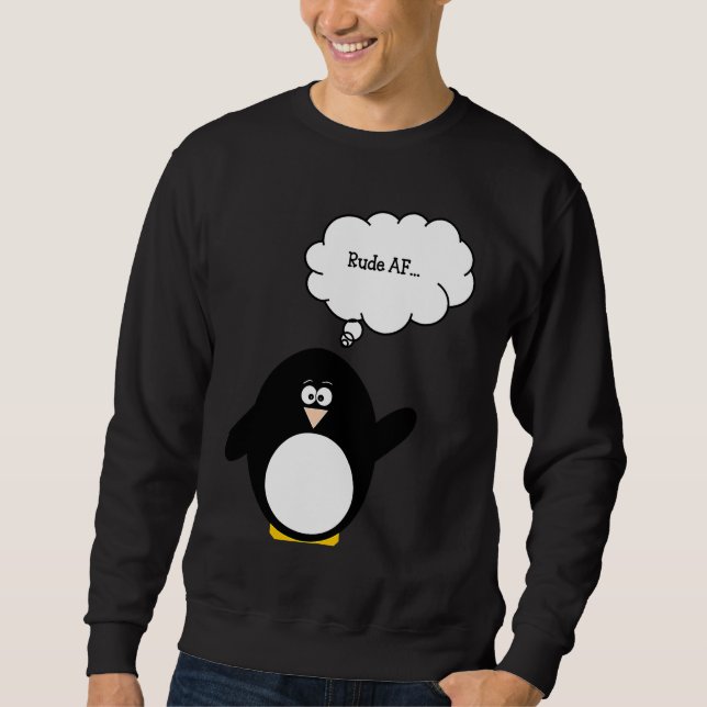 Funny Penguin Rude AF Cute Penguin Sweatshirt (Front)