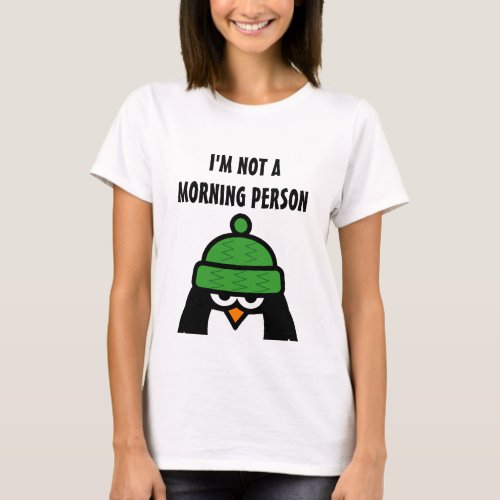 Funny penguin t shirt  Im not a morning person