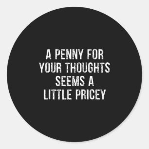 Funny, Penny For Your Thoughts Raglan Baseball Tee Classic Round Sticker