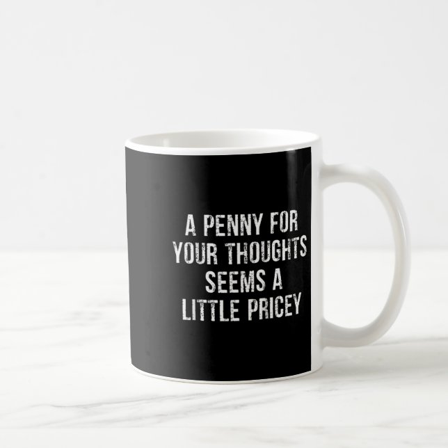 Funny, Penny For Your Thoughts Raglan Baseball Tee Coffee Mug (Right)