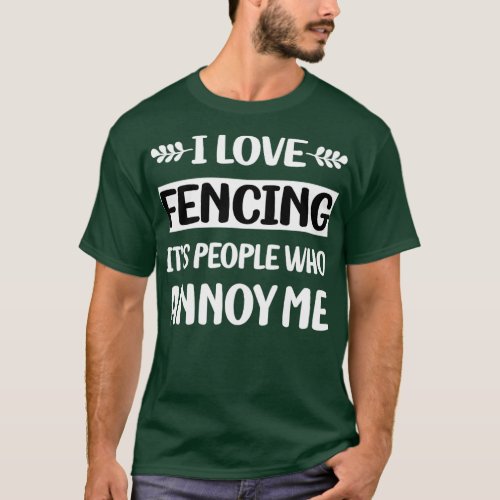 Funny People Annoy Me Fencing Fencer  T_Shirt