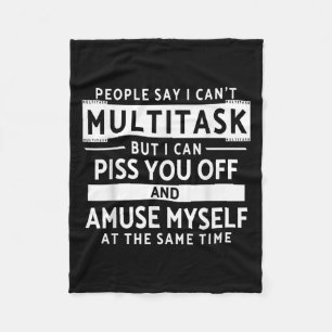 Funny People Say I Can't Multitask Saying Humor Mu Fleece Blanket