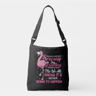 Funny - People Should Stop Expecting Normal Crossbody Bag