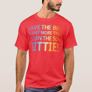 Funny peotry, save the bees plant more trees clean T-Shirt