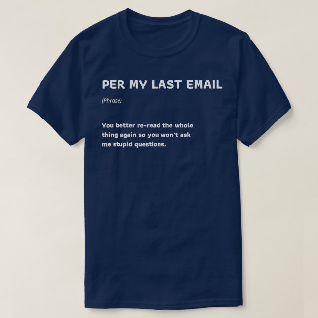 Funny Per My Last Email Office Humor Sarcastic Off T-Shirt (Design Front)