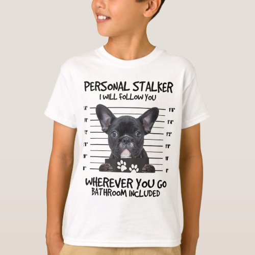Funny Personal Stalker Black French Bulldog T_Shirt