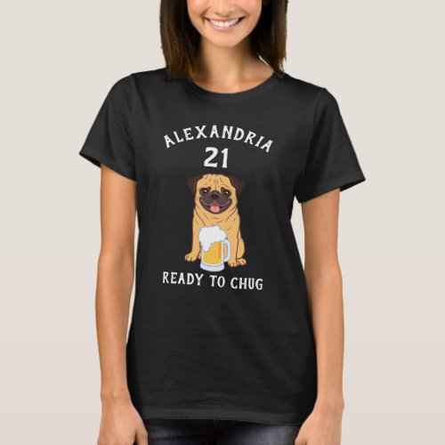 Funny personalize name 21st Birthday drinking Pug T_Shirt