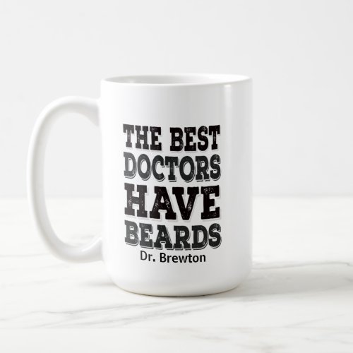 Funny Personalized Best Doctors Have Beards Coffee Mug