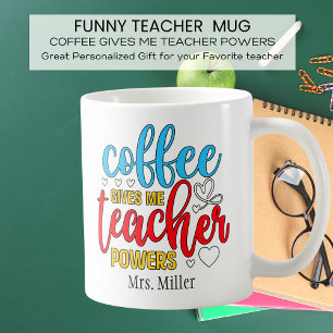 Funny Personalized Coffee Gives Teacher Powers  Coffee Mug