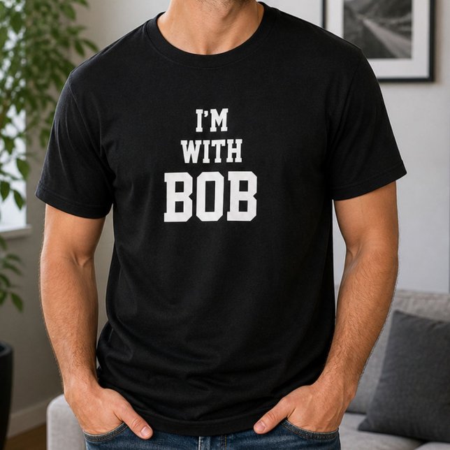 Funny Personalized Custom Im With Bob Birthday  T-Shirt (Creator Uploaded)