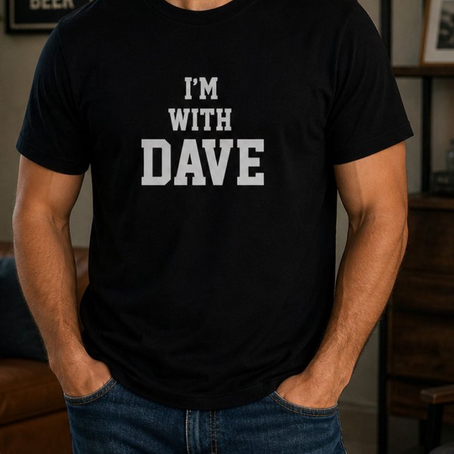 Funny Personalized Custom Im With Dave Birthday  T-Shirt (Creator Uploaded)
