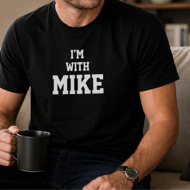 Funny Personalized Custom Im With Mike Birthday  T-Shirt (Creator Uploaded)