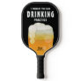 Funny Personalized Drinking Beer Pickleball Paddle