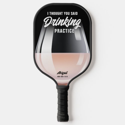 Funny Personalized Drinking Practice Pinot Rose Pickleball Paddle