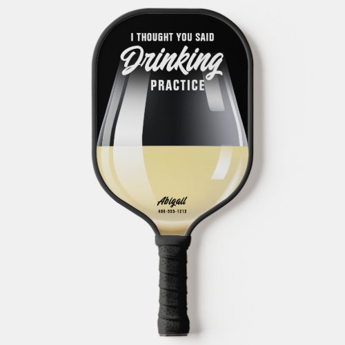 Funny Personalized Drinking Practice White Wine Pickleball Paddle