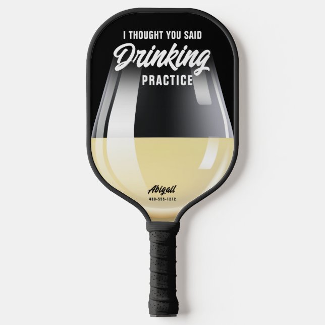 Funny Personalized Drinking Practice White Wine Pickleball Paddle (Front)