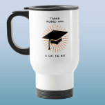 Funny Personalized Graduation Travel Mug<br><div class="desc">Worked hard,  got the hat.  A humorous tongue in cheek graduation mortarboard starburst design to let your friends and family know how proud you are.  Change the name and message to customize.</div>