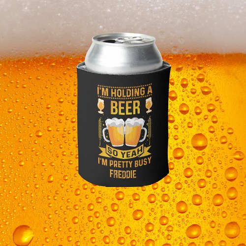 Funny Personalized Holding a Beer  Can Cooler