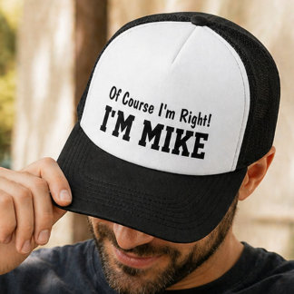 Funny Personalized Mike Name Of Course Im Right  Trucker Hat